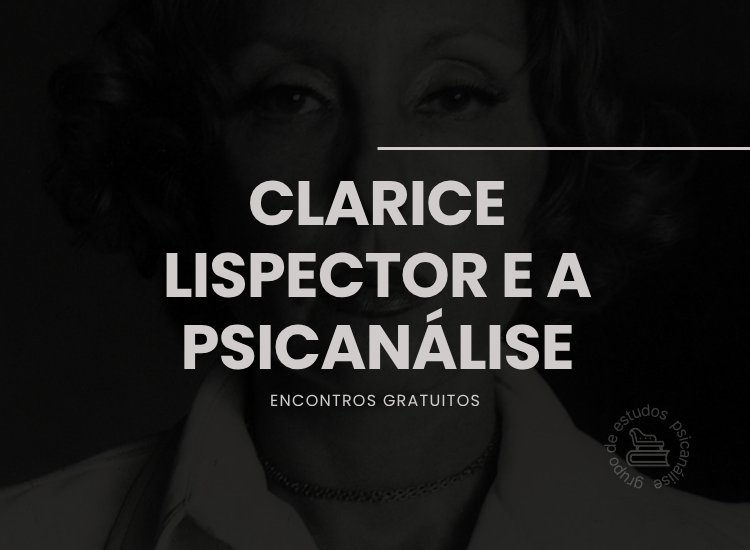 clarice lispector, clube de leitura, grupo de estudos, psicanálise, clarice lispector e a psicanalise, encontros gratuitos, literatura e psicanálise